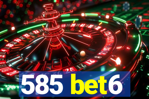 585 bet6